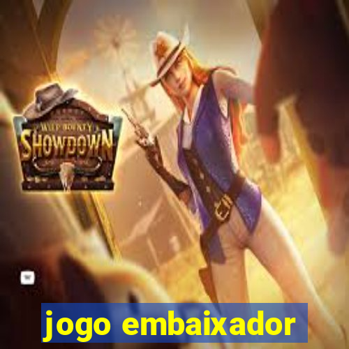 jogo embaixador